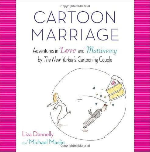 Book Cover Cartoon Marriage: Adventures in Love and Matrimony by The New Yorker's Cartooning Couple