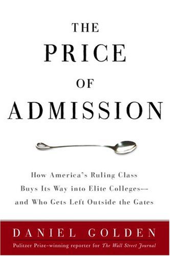 Book Cover The Price of Admission: How America's Ruling Class Buys Its Way into Elite Colleges -- and Who Gets Left Outside the Gates