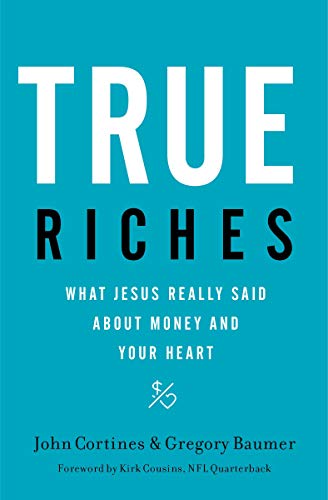 Book Cover True Riches: What Jesus Really Said About Money and Your Heart