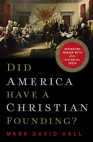 Book Cover Did America Have a Christian Founding?: Separating Modern Myth from Historical Truth