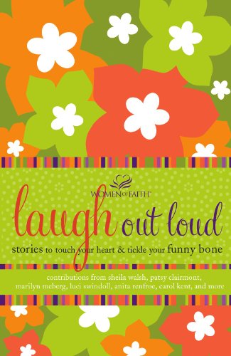 Book Cover Laugh out Loud: Stories to Touch Your Heart and Tickle Your Funny Bone (Women of Faith (Thomas Nelson))