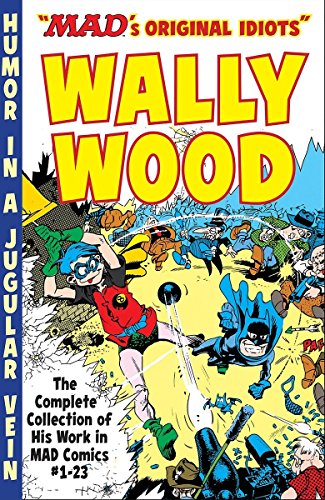 Book Cover The MAD Art of Wally Wood: The Complete Collection of His Work from MAD Comics  #1-23 (Mad's 