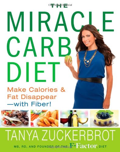 Book Cover The Miracle Carb Diet: Make Calories and Fat Disappear--with Fiber!