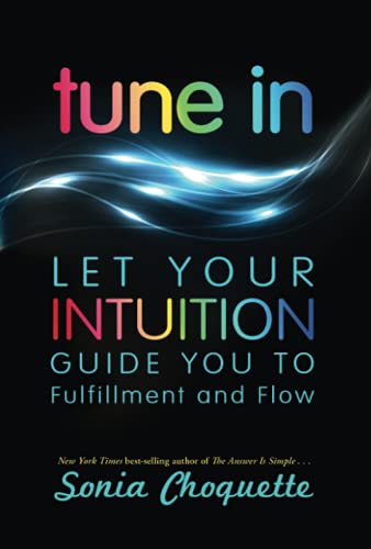 Book Cover Tune In: Let Your Intuition Guide You to Fulfillment and Flow