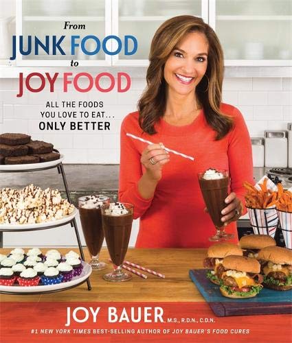 Book Cover From Junk Food to Joy Food: All the Foods You Love to Eat...Only Better
