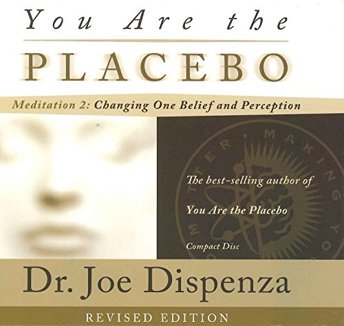Book Cover You Are the Placebo Meditation 2 -- Revised Edition: Changing One Belief and Perception