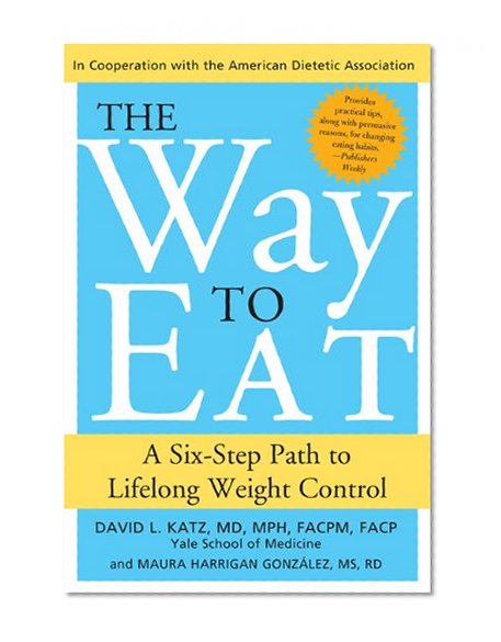 Book Cover The Way to Eat: A Six-Step Path to Lifelong Weight Control