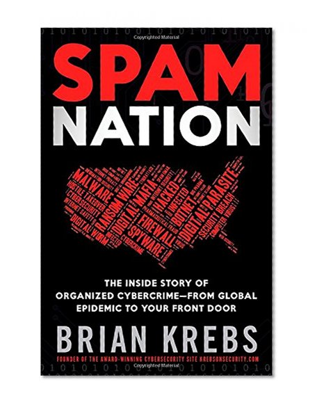 Book Cover Spam Nation: The Inside Story of Organized Cybercrime-from Global Epidemic to Your Front Door
