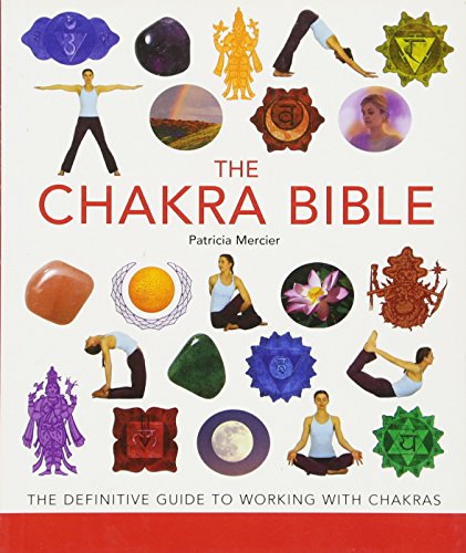 Book Cover The Chakra Bible: The Definitive Guide to Working with Chakras (Volume 11) (Mind Body Spirit Bibles)