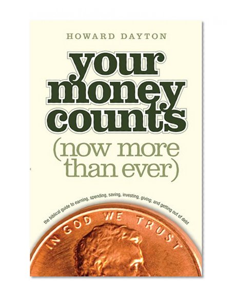 Book Cover Your Money Counts: The Biblical Guide to Earning, Spending, Saving, Investing, Giving, and Getting Out of Debt
