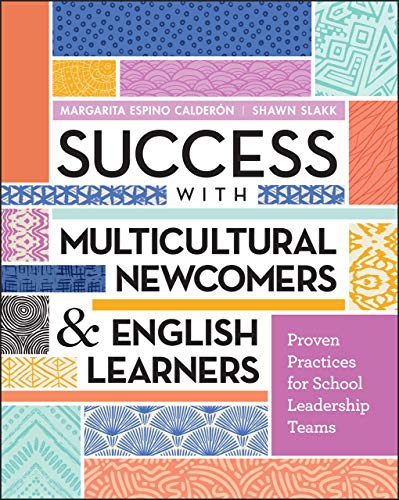Book Cover Success with Multicultural Newcomers & English Learners: Proven Practices for School Leadership Teams