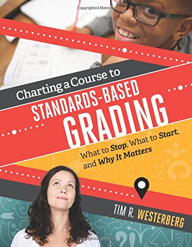 Book Cover Charting a Course to Standards-Based Grading: What to Stop, What to Start, and Why It Matters