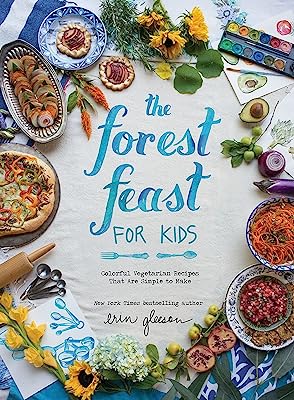 Book Cover The Forest Feast for Kids: Colorful Vegetarian Recipes That Are Simple to Make
