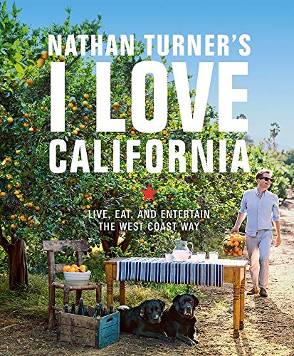 Book Cover Nathan Turner's I Love California: Live, Eat, and Entertain the West Coast Way