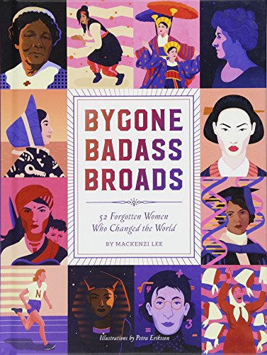 Book Cover Bygone Badass Broads: 52 Forgotten Women Who Changed the World