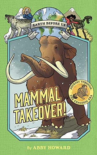 Book Cover Mammal Takeover! (Earth Before Us #3): Journey through the Cenozoic Era
