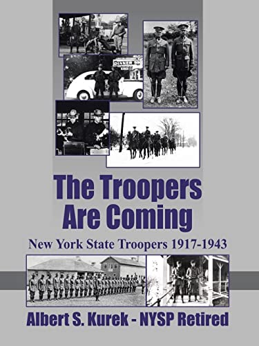 Book Cover The Troopers Are Coming: New York State Troopers 1917-1943