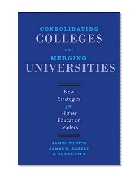 Book Cover Consolidating Colleges and Merging Universities: New Strategies for Higher Education Leaders