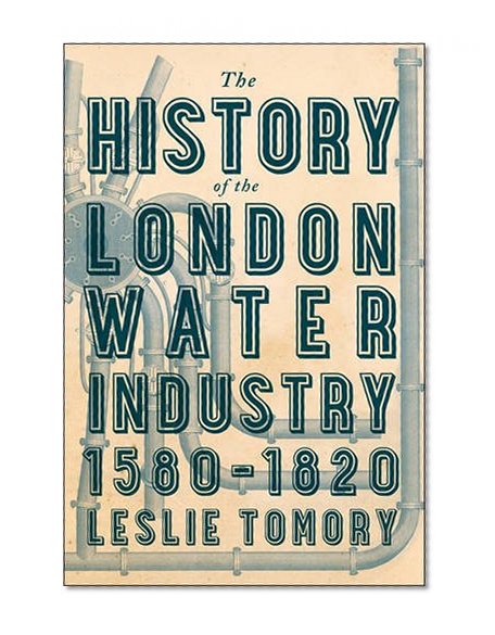 Book Cover The History of the London Water Industry, 1580–1820