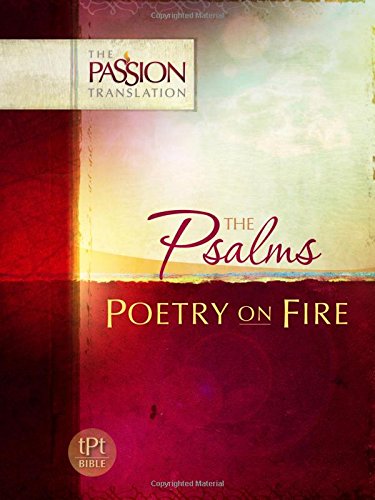 Book Cover The Psalms: Poetry on Fire (The Passion Translation) – A Perfect Gift for Family, Friends, Holidays, and More