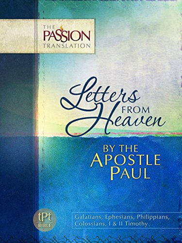 Book Cover Letters From Heaven by the Apostle Paul: Galatians, Ephesians, Philippians, Colossians, I & II Timothy (The Passion Translation)