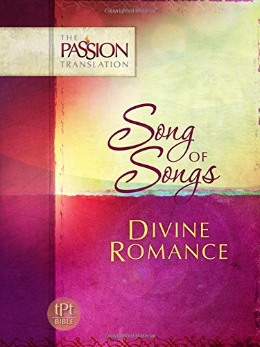 Book Cover Song of Songs: Divine Romance (The Passion Translation) (Paperback) â€“ A Perfect Religious Gift for Birthdays, Holidays, and More