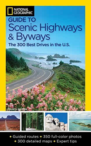 Book Cover National Geographic Guide to Scenic Highways and Byways, 4th Edition: The 300 Best Drives in the U.S.