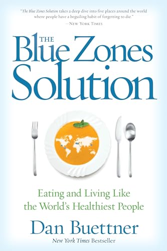 Book Cover Blue Zones Solution, The: Eating and Living Like the World's Healthiest People (The Blue Zones)