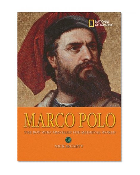 Book Cover World History Biographies: Marco Polo: The Boy Who Traveled the Medieval World (National Geographic World History Biographies)
