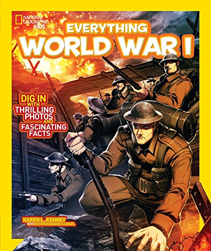 Book Cover National Geographic Kids Everything World War I: Dig in With Thrilling Photos and Fascinating Facts