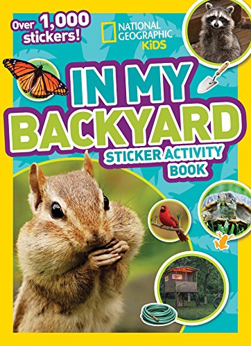 Book Cover National Geographic Kids In My Backyard Sticker Activity Book: Over 1,000 Stickers! (NG Sticker Activity Books)