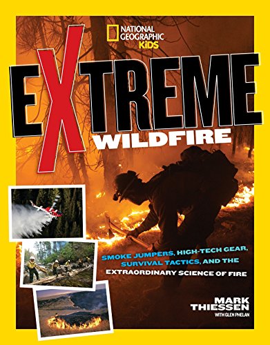 Book Cover Extreme Wildfire: Smoke Jumpers, High-Tech Gear, Survival Tactics, and the Extraordinary Science of Fire