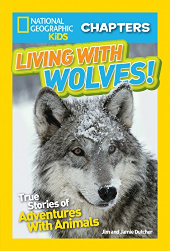 Book Cover National Geographic Kids Chapters: Living With Wolves!: True Stories of Adventures With Animals (NGK Chapters)