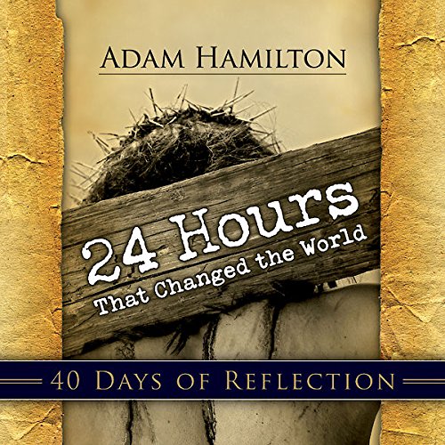 Book Cover 24 Hours That Changed the World | 40 Days of Reflection