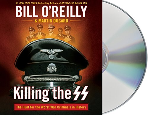 Book Cover Killing the SS: The Hunt for the Worst War Criminals in History (Bill O'Reilly's Killing Series)