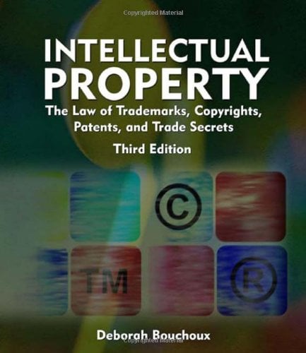 Intellectual Property: The Law of Trademarks Copyrights Patents and