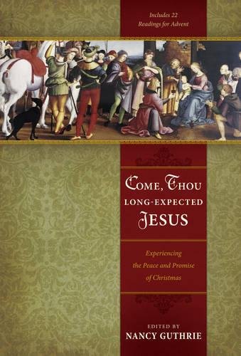 Book Cover Come, Thou Long-Expected Jesus: Experiencing the Peace and Promise of Christmas