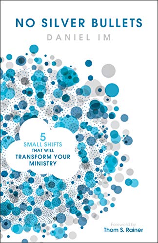 Book Cover No Silver Bullets: Five Small Shifts that will Transform Your Ministry