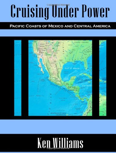 Book Cover Cruising Under Power - Pacific Coasts of Mexico and Central America