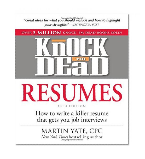 Knock Em Dead Resumes How To Write A Killer Resume That