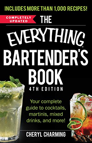 Book Cover The Everything Bartender's Book: Your Complete Guide to Cocktails, Martinis, Mixed Drinks, and More!