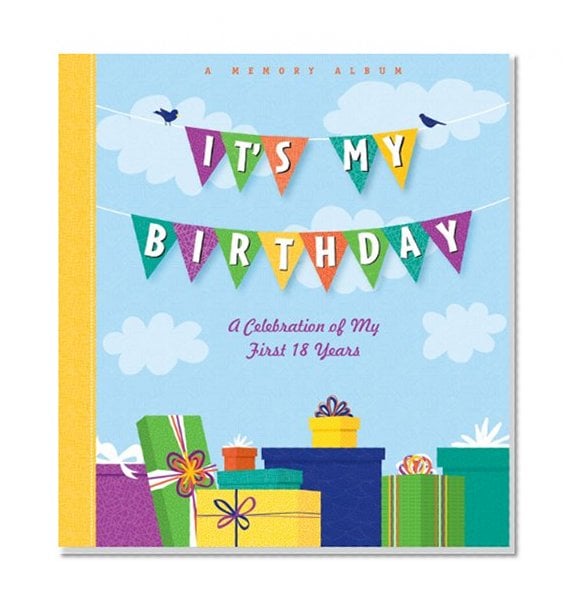 Book Cover It's My Birthday: A Celebration of My First 18 Years (A Memory Album and Keepsake Journal)