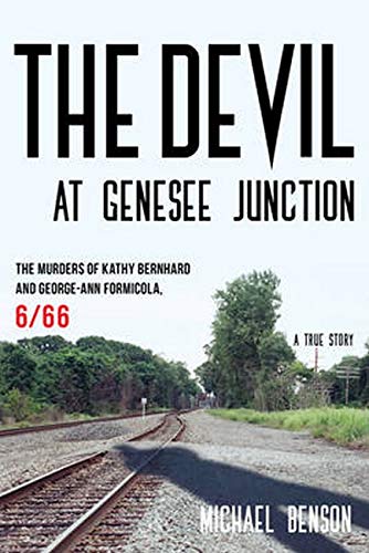 Book Cover The Devil at Genesee Junction: The Murders of Kathy Bernhard and George-Ann Formicola, 6/66