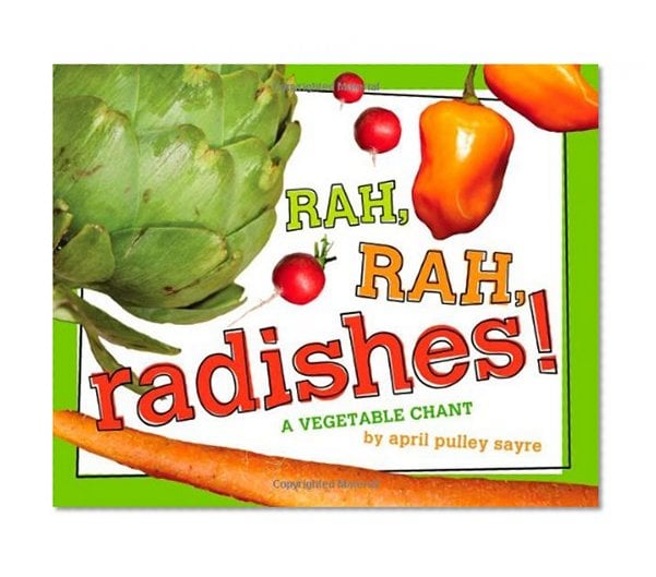 rah rah radishes a vegetable chant by april pulley sayre