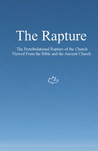 Book Cover The Rapture: The Pretribulational Rapture Viewed From the Bible and the Ancient Church