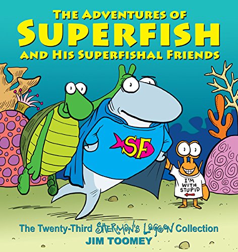 Book Cover The Adventures of Superfish and His Superfishal Friends: The Twenty-Third Sherman's Lagoon Collection (Volume 23)