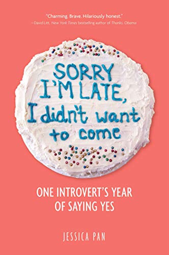Book Cover Sorry I'm Late, I Didn't Want to Come: One Introvert's Year of Saying Yes