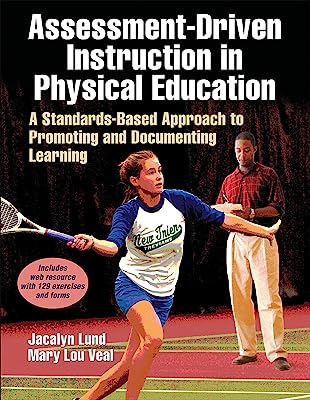 Book Cover Assessment-Driven Instruction in Physical Education: A Standards-Based Approach to Promoting and Documenting Learning