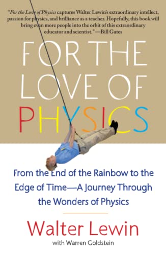 Book Cover For the Love of Physics: From the End of the Rainbow to the Edge of Time - A Journey Through the Wonders of Physics