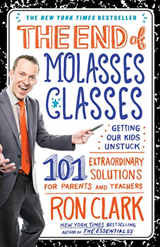 Book Cover The End of Molasses Classes: Getting Our Kids Unstuck--101 Extraordinary Solutions for Parents and Teachers